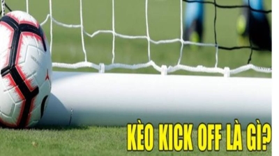 Kèo kick off - Kèo cược phụ hấp dẫn với tỷ lệ trả thưởng cực khủng